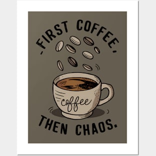 First coffee then chaos Posters and Art